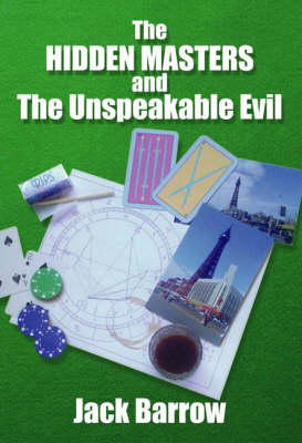 The Hidden Masters and the Unspeakable Evil - Jack Barrow