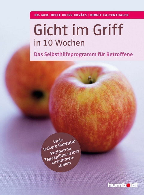 Gicht im Griff in 10 Wochen -  Birgit Kaltenthaler,  Dr. med. Heike Bueß-Kovács