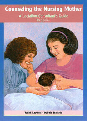 Counseling the Nursing Mother - Judith Lauwers, Deborah Shinskie