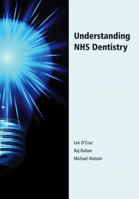 Understanding NHS Dentistry - Len D'Cruz, Raj Rattan, Michael Watson