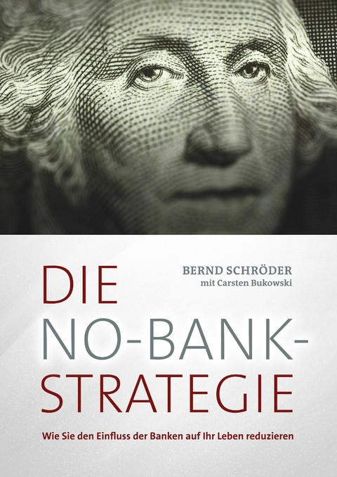 Die No-Bank-Strategie - Bernd Schröder, Carsten Bukowski