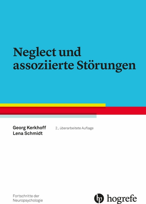 Neglect und assoziierte Störungen - Georg Kerkhoff, Lena Schmidt