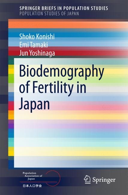 Biodemography of Fertility in Japan -  Shoko Konishi,  Emi Tamaki,  Jun Yoshinaga