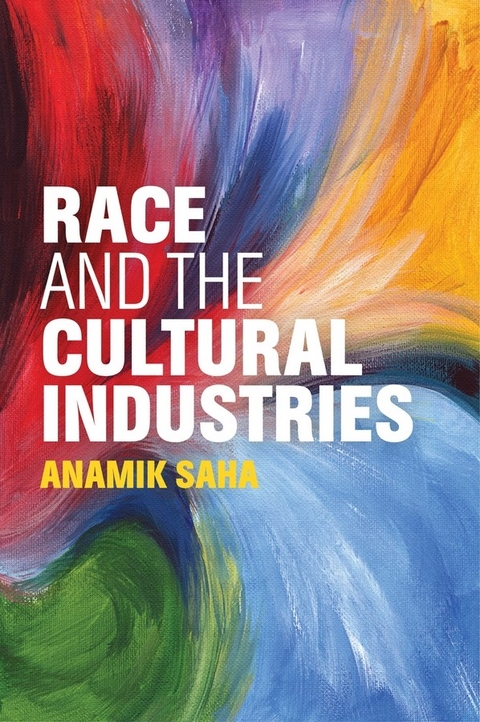 Race and the Cultural Industries -  Anamik Saha