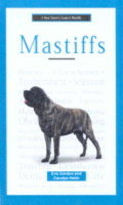 A New Owner's Guide to Mastiffs - Eva Gordon, Carolyn Hehir