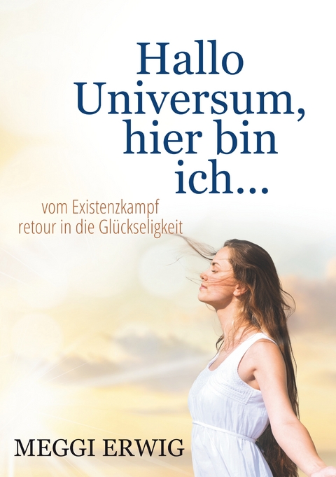 Hallo Universum, hier bin ich ... - Meggi Erwig