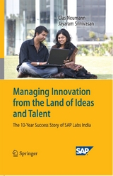 Managing Innovation from the Land of Ideas and Talent - Clas Neumann, Jayaram Srinivasan