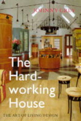 Hardworking House - Johnny Grey