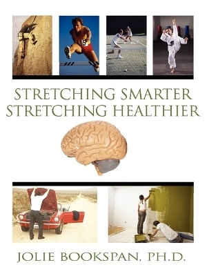 Stretching Smarter Stretching Healthier - Jolie Bookspan