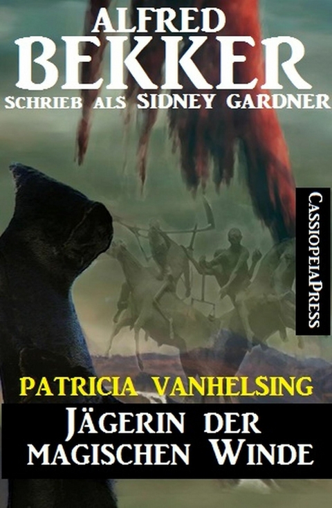 Patricia Vanhelsing: Sidney Gardner - Jägerin der magischen Winde -  Alfred Bekker