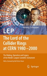 LEP - The Lord of the Collider Rings at CERN 1980-2000 - Herwig Schopper