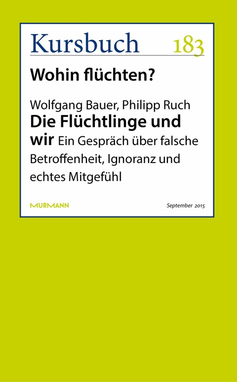 Die Flüchtlinge und wir -  Wolfgang Bauer,  Philipp Ruch