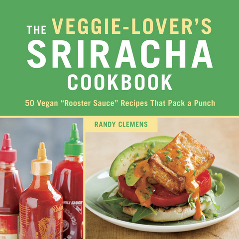 Veggie-Lover's Sriracha Cookbook -  Randy Clemens