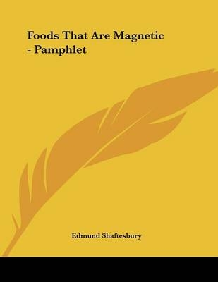 Foods That Are Magnetic - Pamphlet - Edmund Shaftesbury