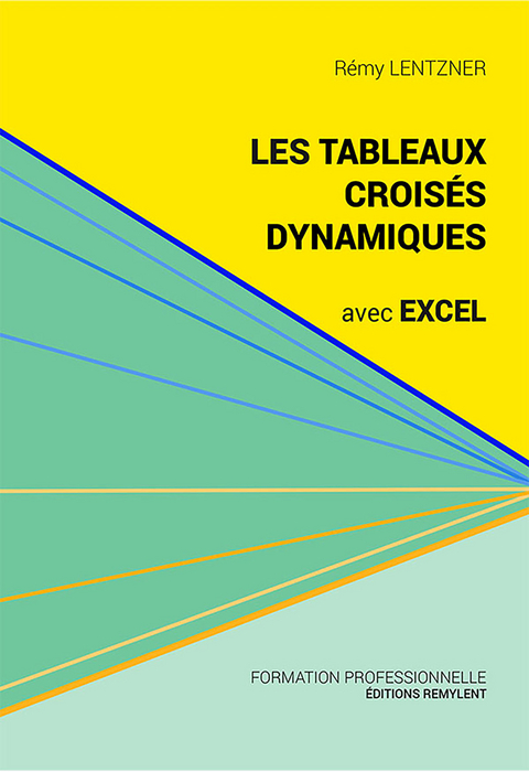 Les tableaux croisés dynamiques avec Excel - Rémy Lentzner