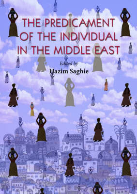 The Predicament of the Individual in the Middle East - 