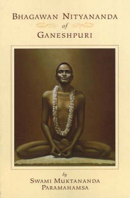 Bhagawan Nityananda of Ganeshpuri - Swami Muktananda