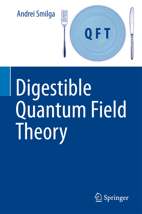 Digestible Quantum Field Theory -  Andrei Smilga