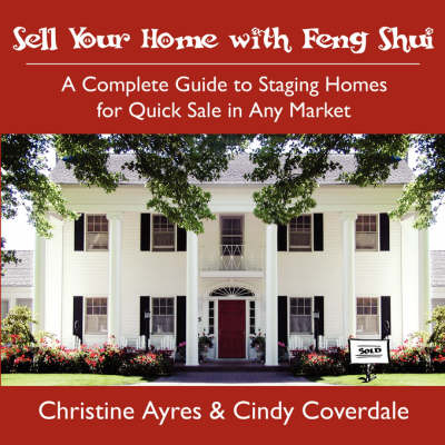 Sell Your Home with Feng Shui - Christine Ayres, Cindy Coverdale