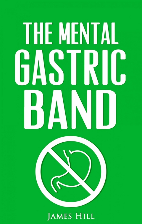 The Mental Gastric Band -  James Hill