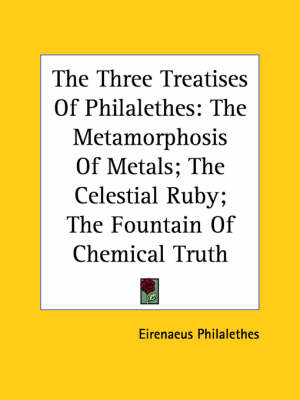 The Three Treatises Of Philalethes - Eirenaeus Philalethes