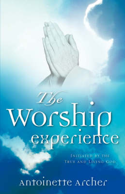 The Worship Experience - Antoinette Archer