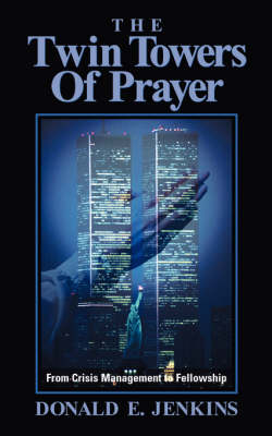 The Twin Towers of Prayer - Donald E Jenkins