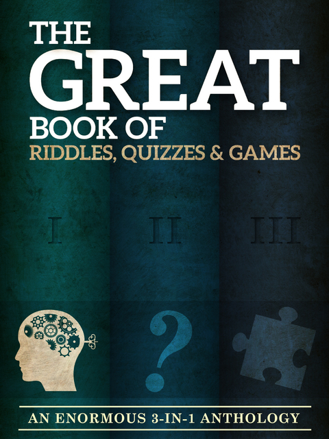 The Great Book of Riddles, Quizzes and Games : An Enormous Three-in-One Anthology -  Peter Keyne