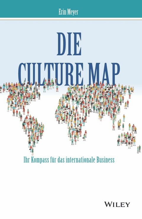 Die Culture Map - Ihr Kompass für das internationale Business -  Erin Meyer,  Andreas Schieberle,  Marlies Ferber