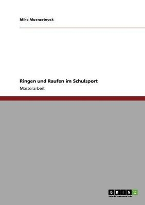 Ringen und Raufen im Schulsport - Mike Muenzebrock