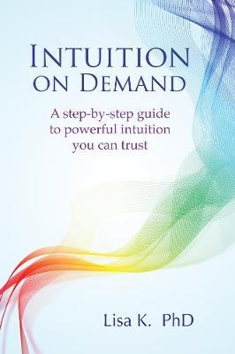 Intuition on Demand -  Lisa K.