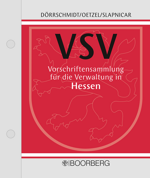 Vorschriftensammlung für die Verwaltung in Hessen - VSV - Harald Dörrschmidt, Friedrich Oetzel, Klaus Slapnicar