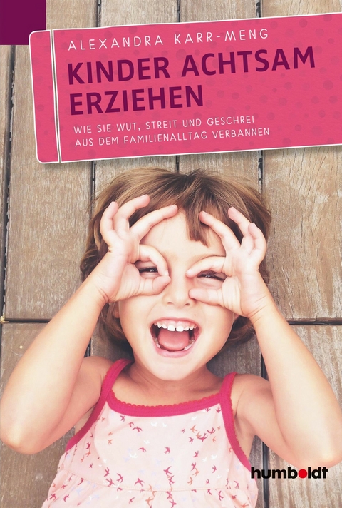 Kinder achtsam erziehen -  Alexandra Karr-Meng