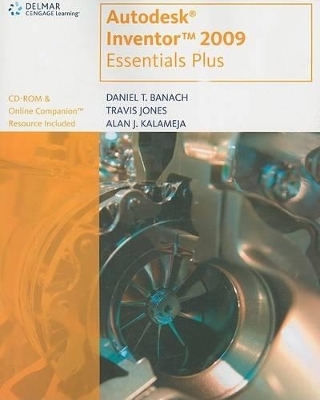 Autodesk Inventor 2009 Essentials Plus - Daniel Banach, Travis Jones