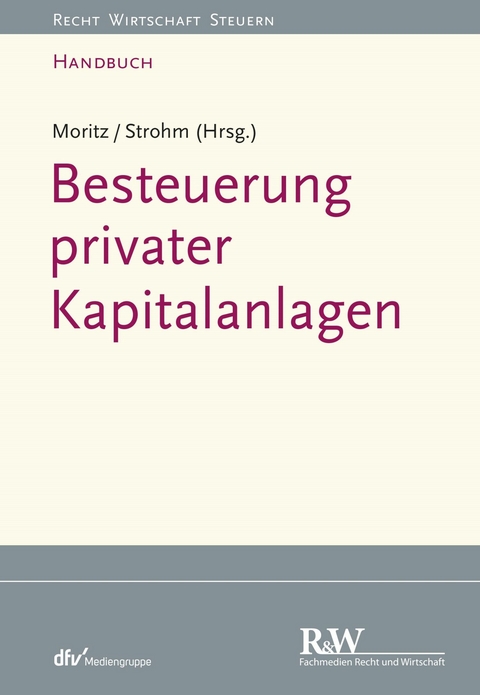 Besteuerung privater Kapitalanlagen - Joachim Moritz, Joachim Strohm