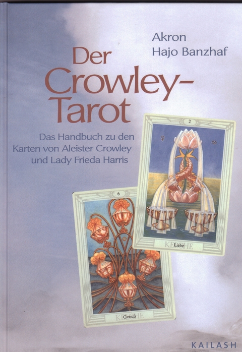 Der Crowley-Tarot - Akron Frey, Hajo Banzhaf