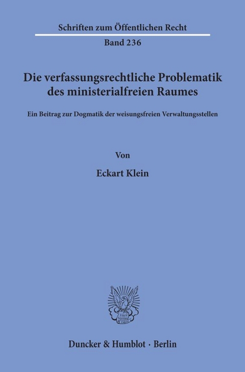 Die verfassungsrechtliche Problematik des ministerialfreien Raumes. - Eckart Klein