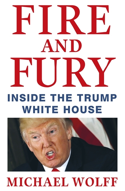 Fire and Fury -  Michael Wolff