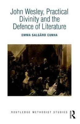 John Wesley, Practical Divinity and the Defence of Literature -  Emma Salgard Cunha