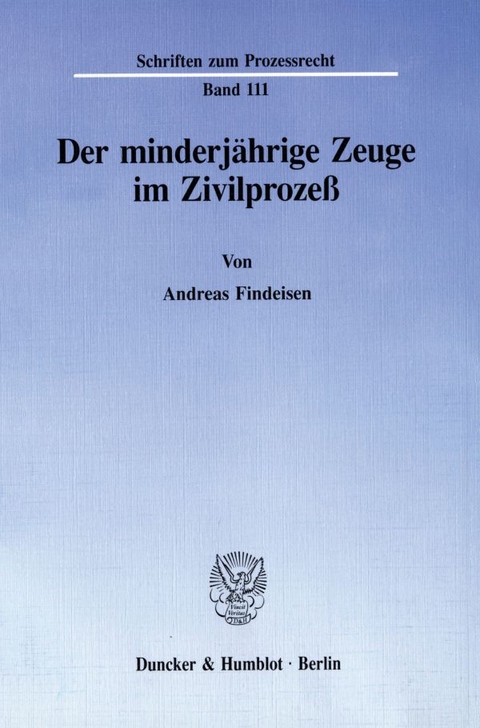 Der minderjährige Zeuge im Zivilprozeß. - Andreas Findeisen