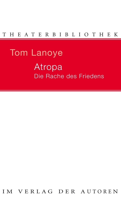 Atropa. Die Rache des Friedens - Tom Lanoye