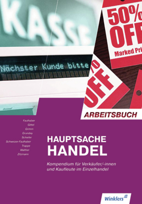 Hauptsache Handel - Walter Faulhaber, Bernd Gittel, Rudolf Grimm, Verena Grundey, Helga Schiefer, Ortrud Schweizer-Faulhaber, Thomas Trappe, Kirsten Walther, Peter Zitzmann