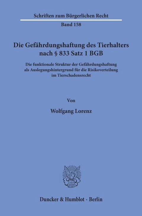 Die Gefährdungshaftung des Tierhalters nach § 833 Satz 1 BGB. - Wolfgang Lorenz