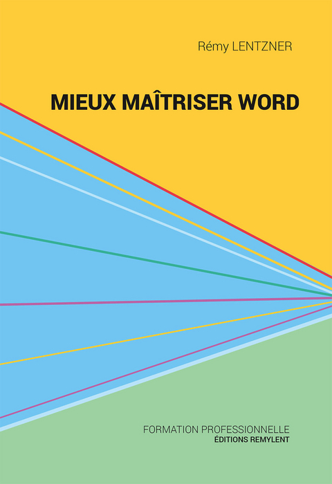 Mieux maîtriser Word -  Remy Lentzner