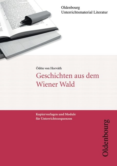 Oldenbourg Unterrichtsmaterial Literatur / Geschichten aus dem Wiener Wald - Ödön von Horváth, Gunnar Kaiser, Florian Radvan
