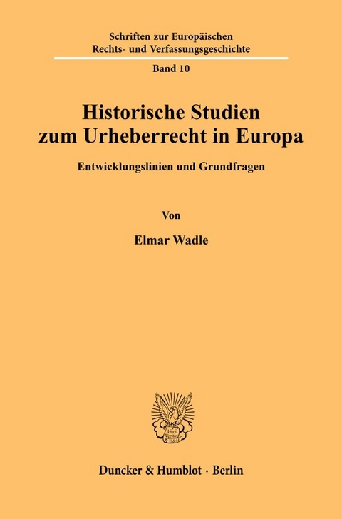 Historische Studien zum Urheberrecht in Europa. - 