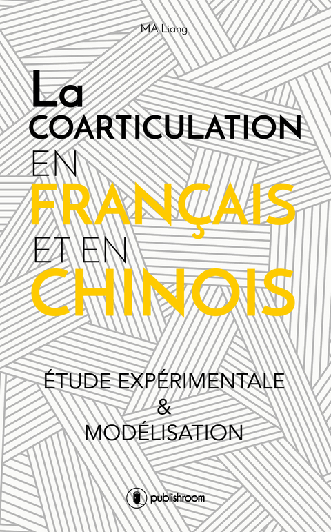 La coarticulation en français et en chinois : étude expérimentale et modélisation -  Liang Ma