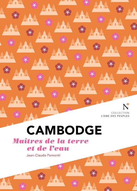 Cambodge : Maîtres de la terre et de l'eau - Jean-Claude Pomonti