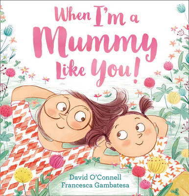 When I'm a Mummy Like You! -  David O'Connell