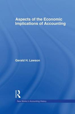 Aspects of the Economic Implications of Accounting -  Gerald H. Lawson